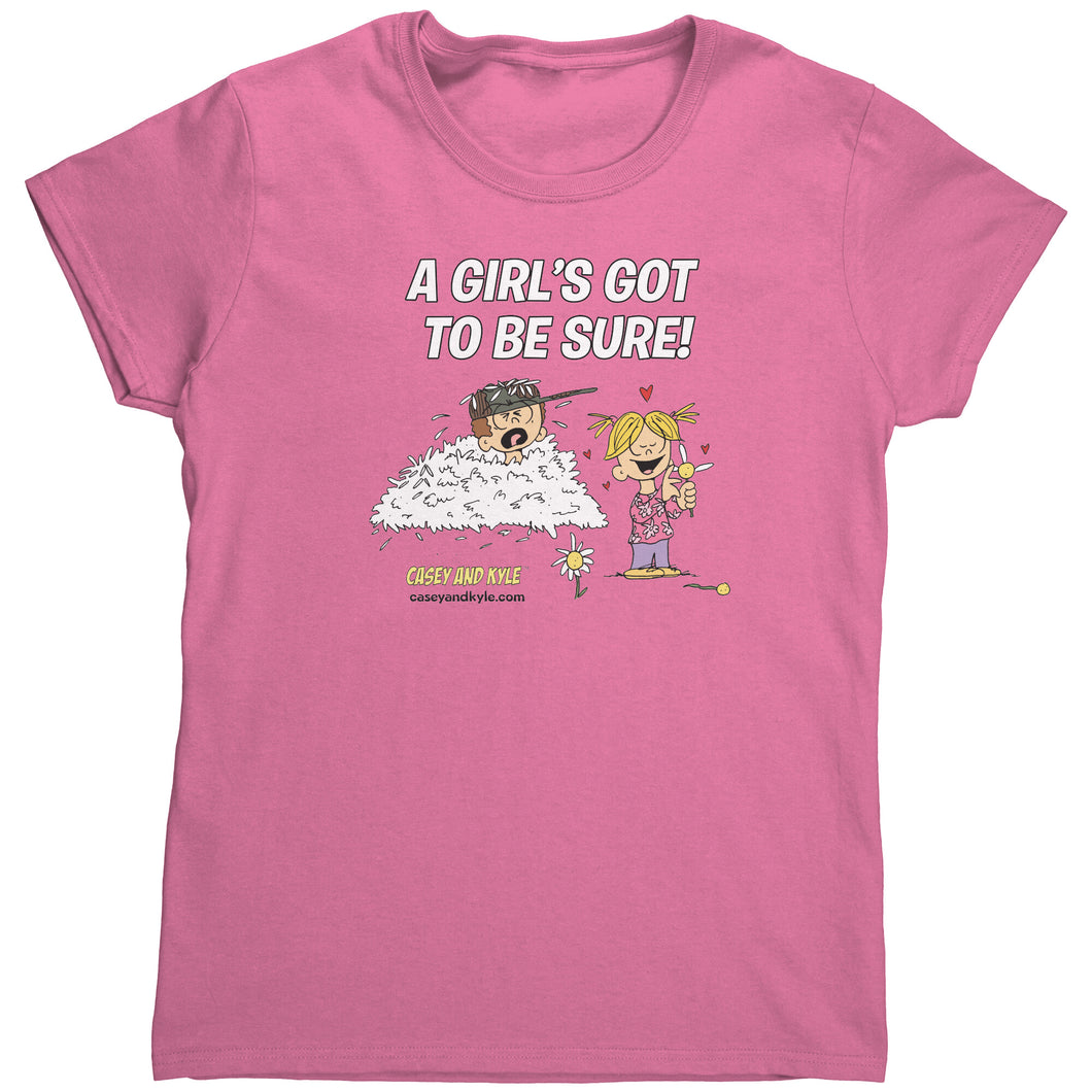 Girl's Got to Be Sure Women's TShirt